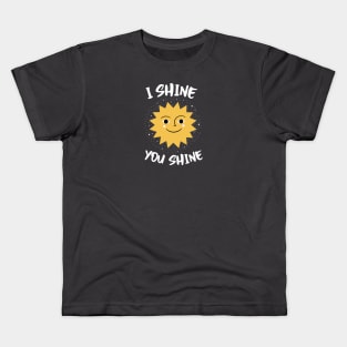 The i shine you shine Edition. Kids T-Shirt